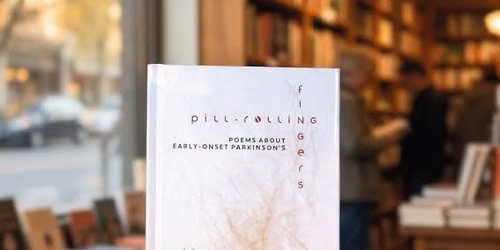 Pill-Rolling Fingers: Poems about Early-Onset Parkinson\u2019s