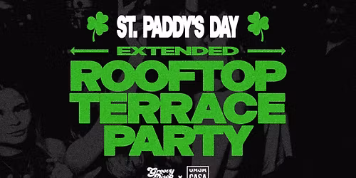PADDY\u2019S DAY ROOFTOP TERRACE PARTY \/\/ CASA X GDT \/\/ TUESDAY MARCH 17TH (ST. PATRICK\u2019S DAY)