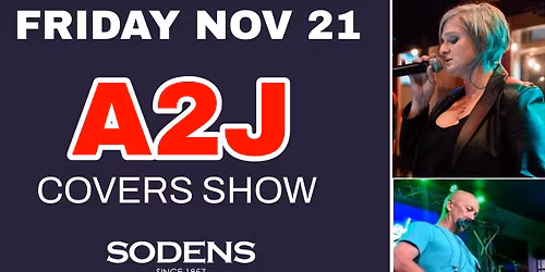 A2J Covers Show rocks Sodens Friday November 21!