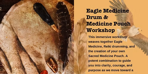 Eagle Medicine Drum & Medicine Pouch Workshop
