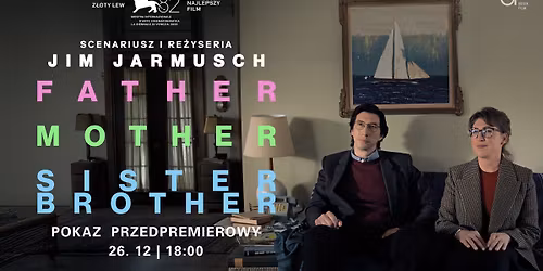 FATHER MOTHER SISTER BROTHER przedpremierowo w Kinie Agrafka