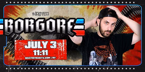 El Paso: BORGORE \u2014 4th of July Kickoff @ 11:11 [18+]