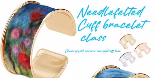 Needlefelted Cuff Bracelet class