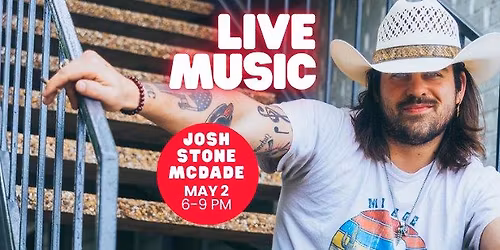 \ud83c\udfb6LIVE MUSIC with Josh Stone McDade\ud83c\udfb6
