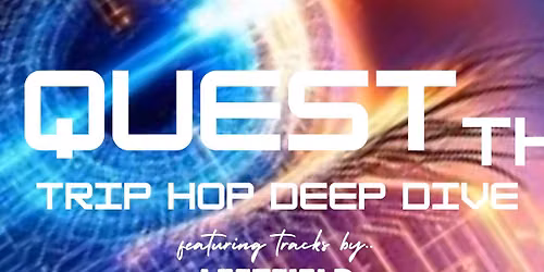 Quest's Trip Hop Deep Dive! 