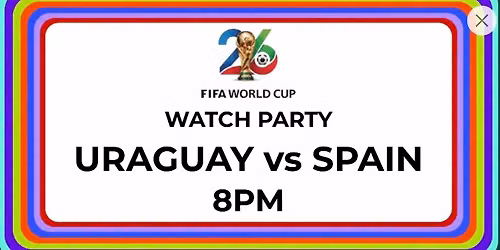 FIFA World Cup Watch Party: Uruguay vs Spain 8PM