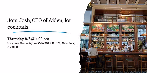 Join Josh, CEO of Aiden, for cocktails!