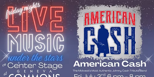 Live Music Fridays at Geneva Commons - Featuring American Cash