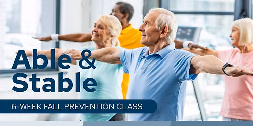 Able & Stable - 6 Week Fall Prevention Class