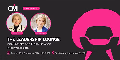 The Leadership Lounge with Ann Francke and  Fiona Dawson