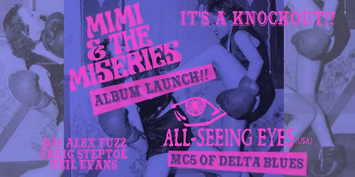 Mimi & The Miseries Album Launch + The All-Seeing Eyes (US)