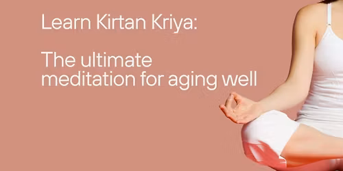 Learn Kirtan Kriya: The Ultimate Meditation for Aging Well