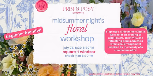 A Midsummer Night's Floral Workshop (Sip & Create)