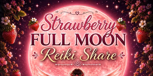 Strawberry \ud83c\udf53Full Moon Reiki Share \u2728