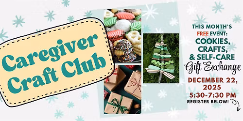 Caregiver Craft Club: Cookies, Crafts, & Self-Care Gift Exchange
