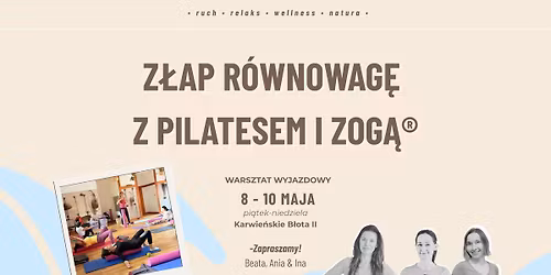 Z\u0141AP R\u00d3WNOWAG\u0118 Z PILATESEM I ZOG\u0104\u00ae - warsztat wyjazdowy w Karwie\u0144skich B\u0142otach II