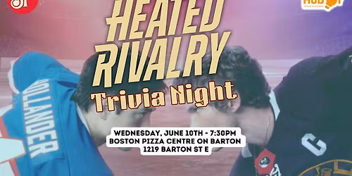 HEATED RIVALRY Trivia Night - Boston Pizza (Centre on Barton - Hamilton)