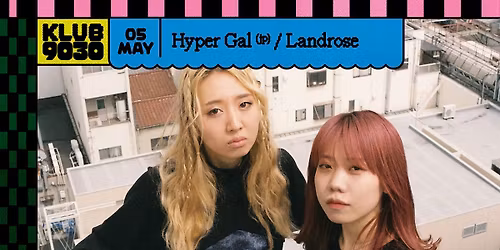 HYPER GAL  (Jp) + LANDROSE @ scratch+snuff