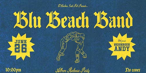 Blu Beach Band: O'Hanlons Album Release Party w\/ Neighbour Andy