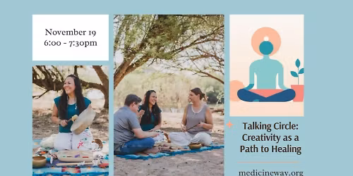 Talking Circle: Art as Medicine -Creativity as a Path to Healing