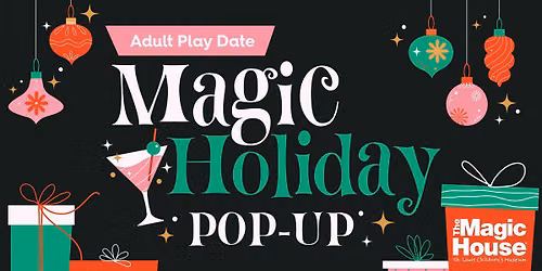 Adult Play Date: Magic Holiday Pop-Up