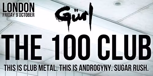 G\u00dcRL - LIVE AT THE 100 CLUB - London, Fri 09\/10\/2026