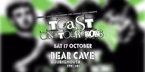 TOAST \u2022 Bear Cave, Bournemouth \u2022 17.10.26