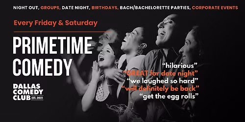 PRIMETIME Comedy \u2022 Dallas\u2019 #1 Date Night Show \u2022 Fri. & Sat. at 8:30 pm