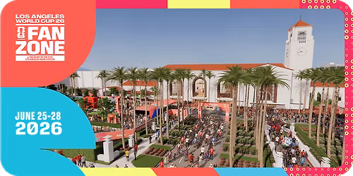 Los Angeles World Cup 26 Fan Zone at Los Angeles Union Station