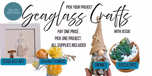 Seaglass Crafts - Pick Your Project with Jessie