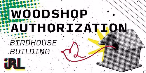 Building Birdhouses [Woodshop Authorization] @ IRL1