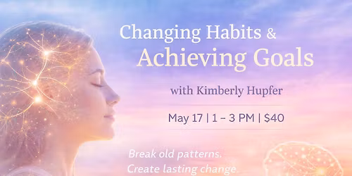 Changing Habits and Achieving Goals with Kimberly Hupfer