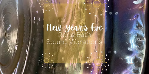 New Years Eve Gong Bath Sound Vibrations