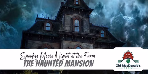 Spooky Movie Night at the Farm - The Haunted Mansion