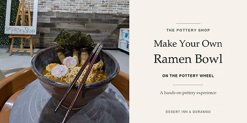 Make your Own Ramen Bowl at The Pottery Shop (DI & Durango)