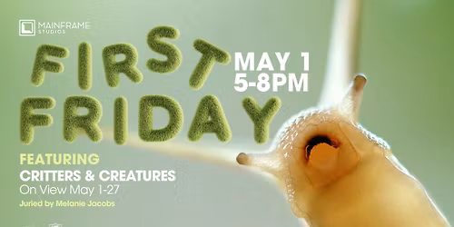 Critters & Creatures - First Friday