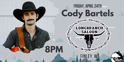 Cody Bartels Live @ The Longbranch - Finley, WA