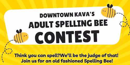 DOWNTOWN KAVA'S 1st ANNUAL SPELLING BEE!