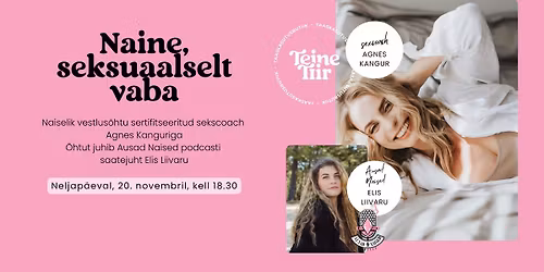 Teine Tiir X Podcast AUSAD NAISED vestlus\u00f5htu "Naine, seksuaalselt vaba"