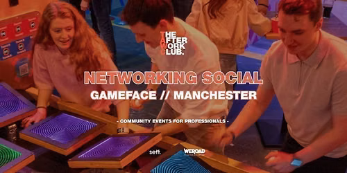 Networking Social - The After Work Club x Gameface (MANCHESTER)