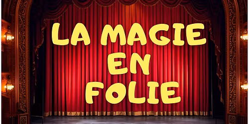 La magie en Folie