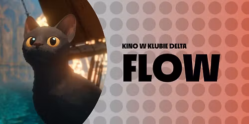 Flow | Kino w Klubie Delta