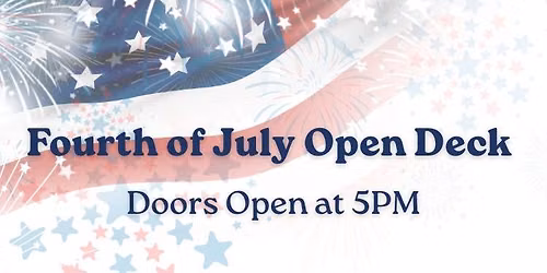 Fourth of July Open Deck Celebration