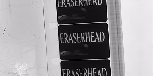 Eraserhead (1977) - 16mm film screening