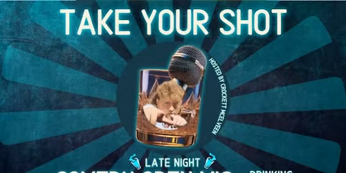 Take Your Shot: Late Night Comedy Open Mic + Drinking Game