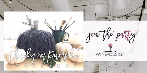 Chunky Knit Pumpkin Workshop: Set of 3! | Wine & Design
