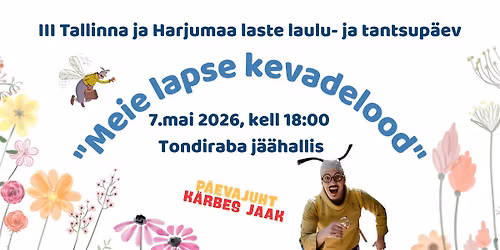 III Tallinna ja Harjumaa laste laulu- ja tantsup\u00e4ev "Meie lapse kevadelood"