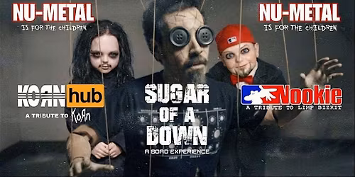 Nu Metal is for Children tour with Sugar of the Down,Kornhub and Nookie