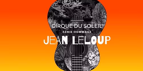 Cirque du Soleil \u2013 Hommage \u00e0 Jean Leloup \/\/ Trois-Rivi\u00e8res