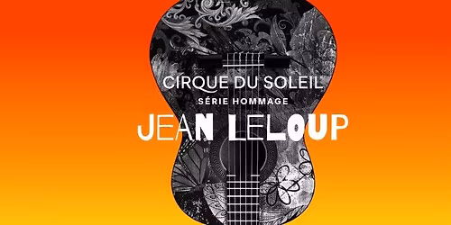 Cirque du Soleil \u2013 Hommage \u00e0 Jean Leloup \/\/ Trois-Rivi\u00e8res